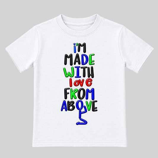I'M MADE WITH LOVE FROM ABOVE kids T-shirt White front — Original profile, new approved image